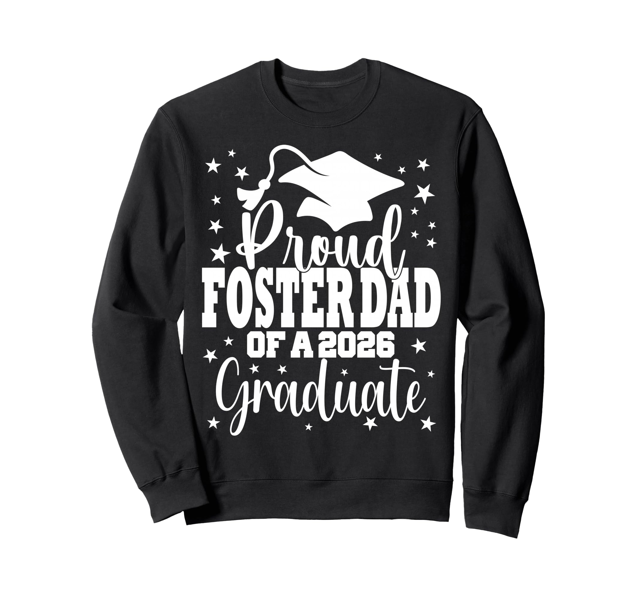 Proud Foster Dad Class 2026 Graduate Sweatshirt - Aesthetic Graphic Unisex - T-Shirt, Sweatshirt, Hoodie