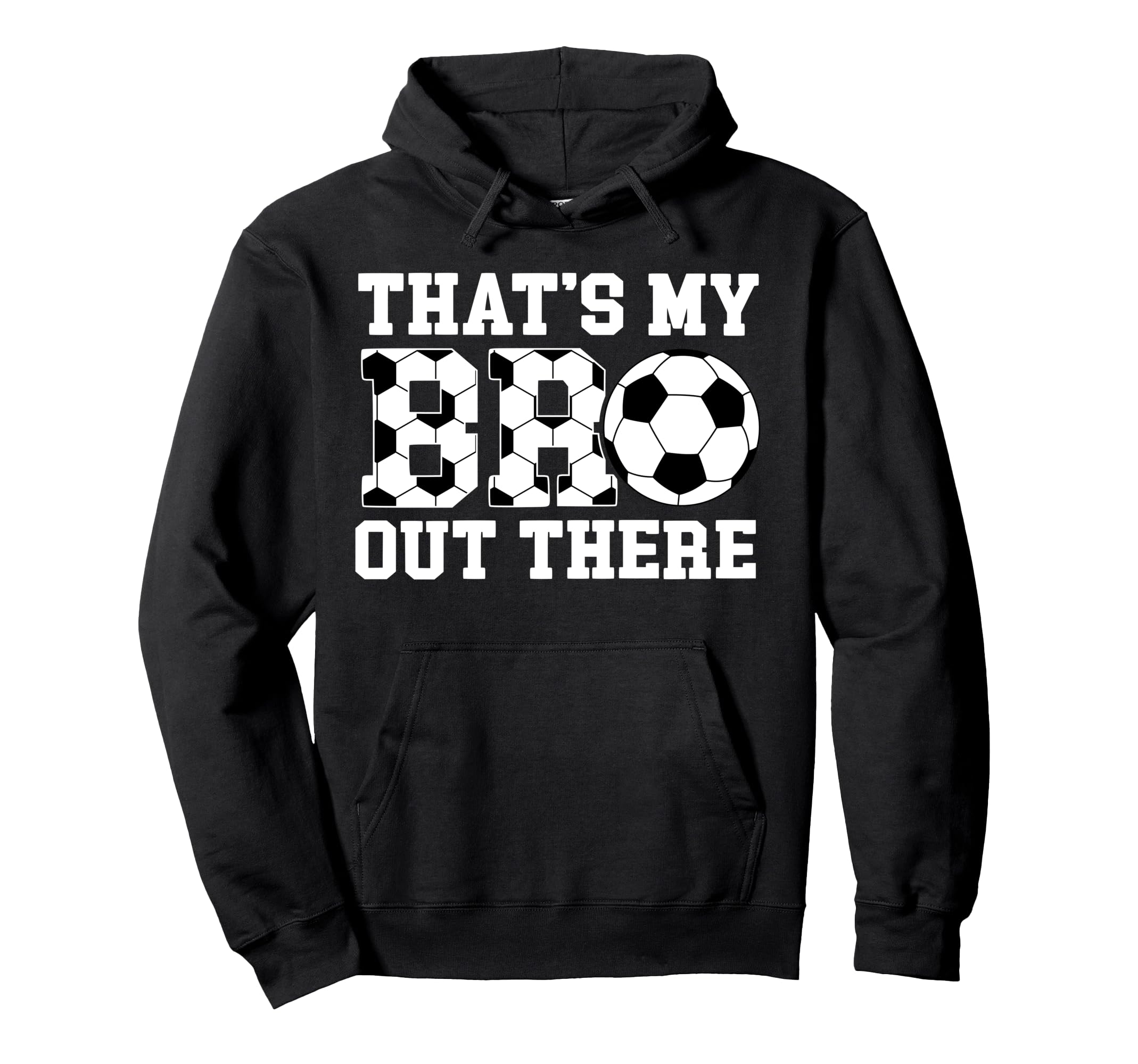 Thats My Bro Soccer Brother Soccer Player Hoodie - Graphic Print Unisex - T-Shirt, Sweatshirt, Hoodie