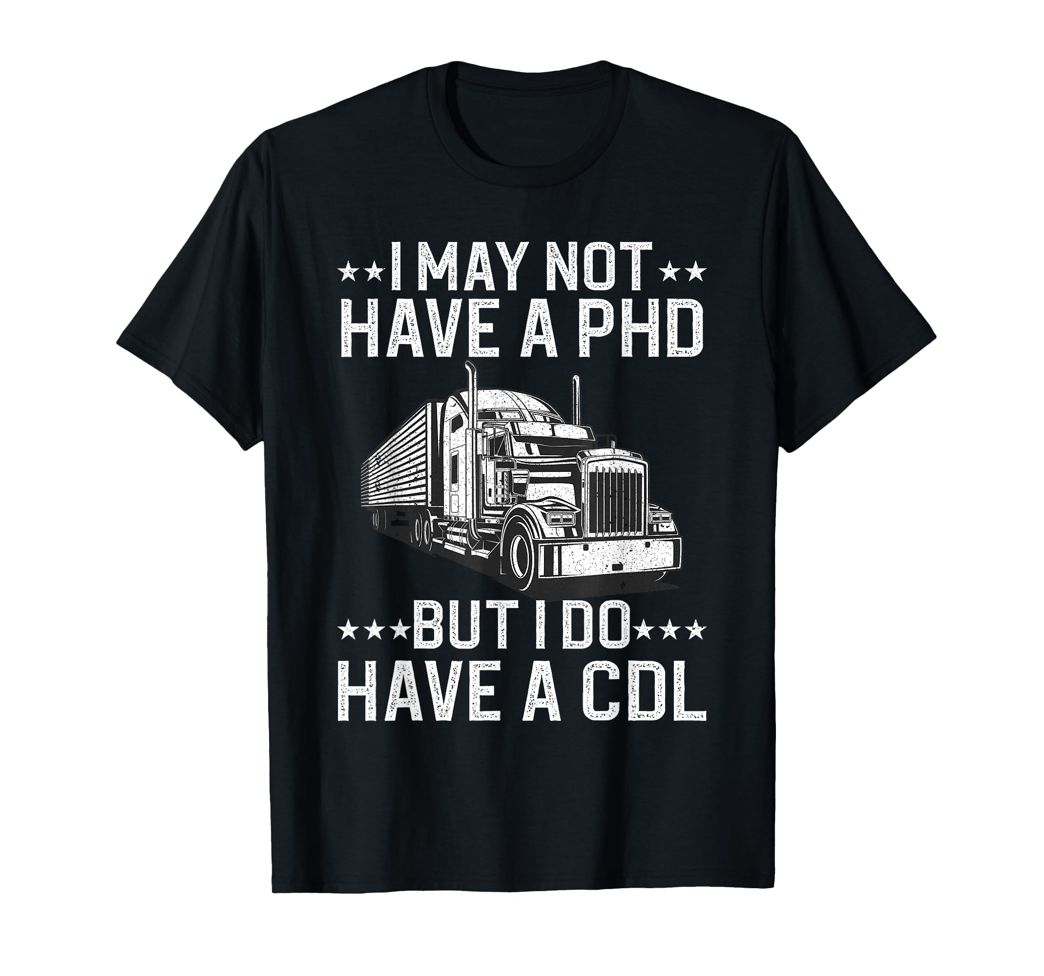 Funny Trucker Cdl Truck Driver T-Shirt - Custom Art Print Men Women - T-Shirt, Sweatshirt, Hoodie