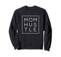Mom Hustle Mom Life Sayings Sweatshirt - Minimalist Print Unisex - T-Shirt, Sweatshirt, Hoodie