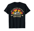 All This Gal Wants Is Sunshine Soccer T-Shirt - Novelty Apparel for Adults - T-Shirt, Sweatshirt, Hoodie