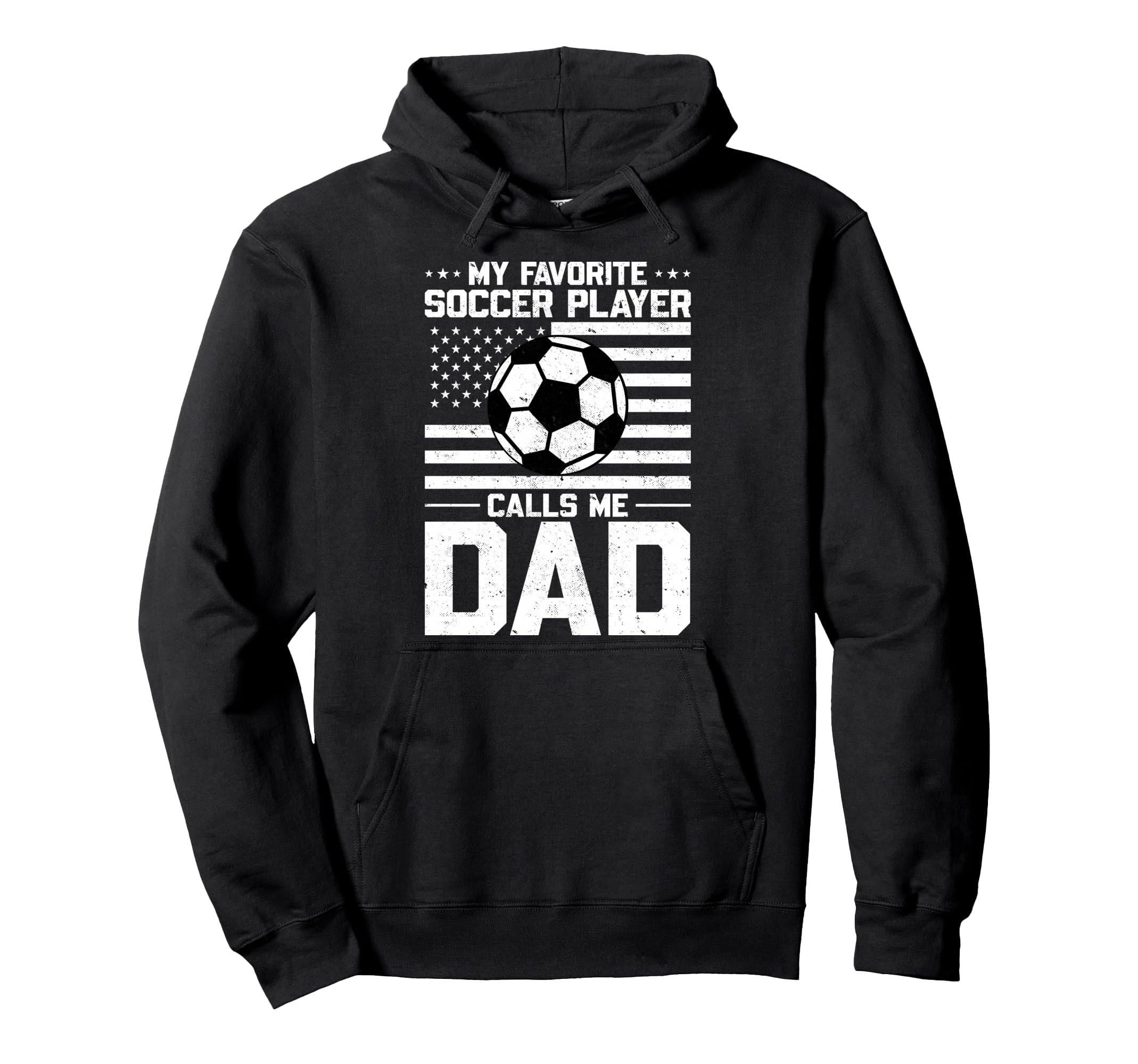 My Favorite Soccer Player Calls Me Dad Hoodie - Fun Novelty Design Unisex - T-Shirt, Sweatshirt, Hoodie