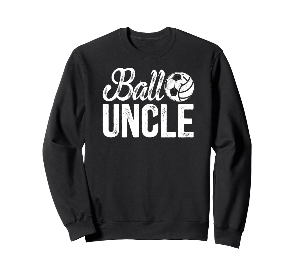 Ball Uncle Proud Soccer Volleyball Sweatshirt - Custom Art Print Unisex - T-Shirt, Sweatshirt, Hoodie