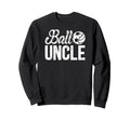 Ball Uncle Proud Soccer Volleyball Sweatshirt - Custom Art Print Unisex - T-Shirt, Sweatshirt, Hoodie