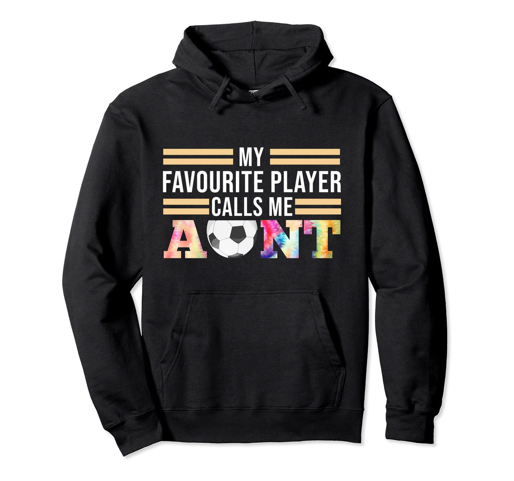Favourite Player Aunt Soccer Aunt Hoodie - Streetwear Style for Adults - T-Shirt, Sweatshirt, Hoodie