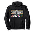 Favourite Player Aunt Soccer Aunt Hoodie - Streetwear Style for Adults - T-Shirt, Sweatshirt, Hoodie