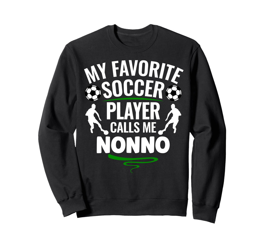 My Favorite Soccer Player Calls Me Nonno Sweatshirt - Unique Graphic Unisex - T-Shirt, Sweatshirt, Hoodie