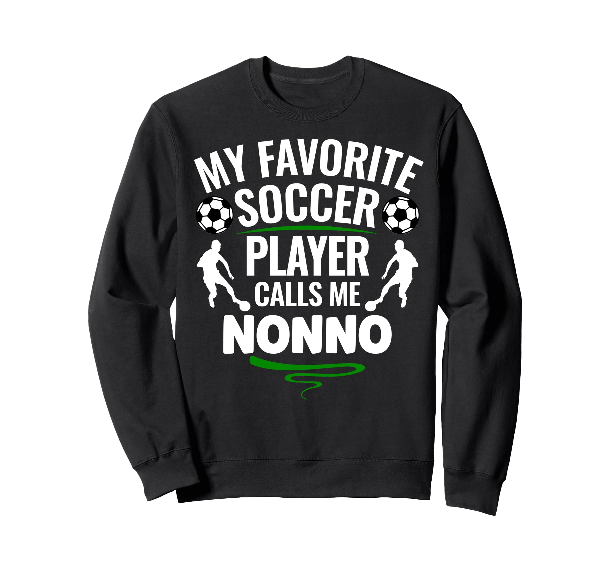 My Favorite Soccer Player Calls Me Nonno Sweatshirt - Unique Graphic Unisex - T-Shirt, Sweatshirt, Hoodie