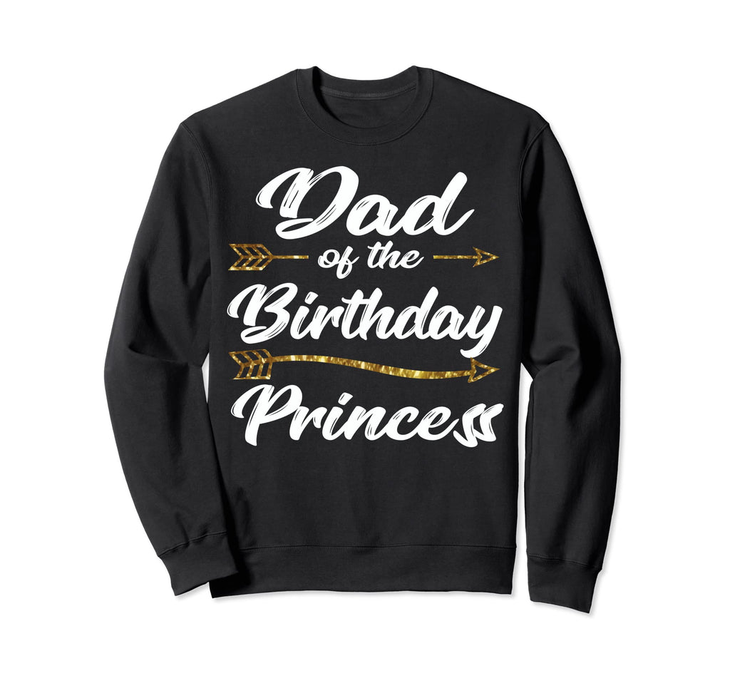 Dad Birthday Princess Father Sweatshirt - Streetwear Style for Adults - T-Shirt, Sweatshirt, Hoodie