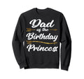 Dad Birthday Princess Father Sweatshirt - Streetwear Style for Adults - T-Shirt, Sweatshirt, Hoodie