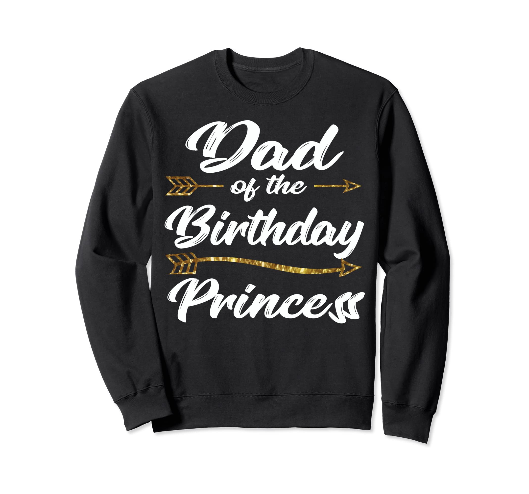 Dad Birthday Princess Father Sweatshirt - Streetwear Style for Adults - T-Shirt, Sweatshirt, Hoodie