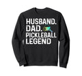 Husband Dad Pickleball Legend Sweatshirt - Casual Everyday Wear Unisex - T-Shirt, Sweatshirt, Hoodie