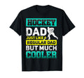 Hockey Dad Just Like Regular Dad But T-Shirt - Aesthetic Graphic Men Women - T-Shirt, Sweatshirt, Hoodie
