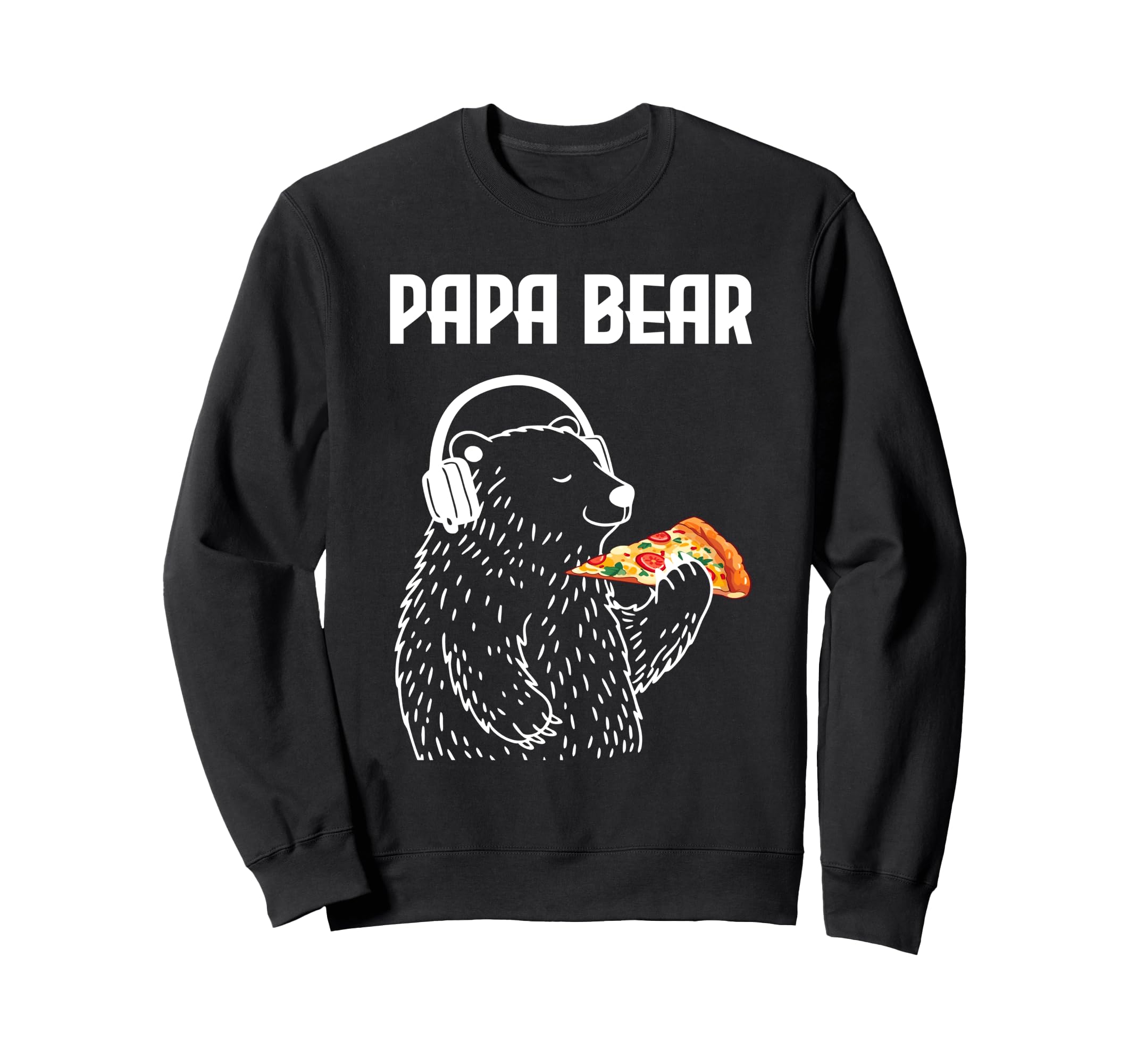Papa Bear Pizza Headphones Funny Sweatshirt - Streetwear Style Men Women - T-Shirt, Sweatshirt, Hoodie