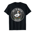 Funny Off To Watch Soccer Silly Goose T-Shirt - Trendy Graphic Unisex - T-Shirt, Sweatshirt, Hoodie