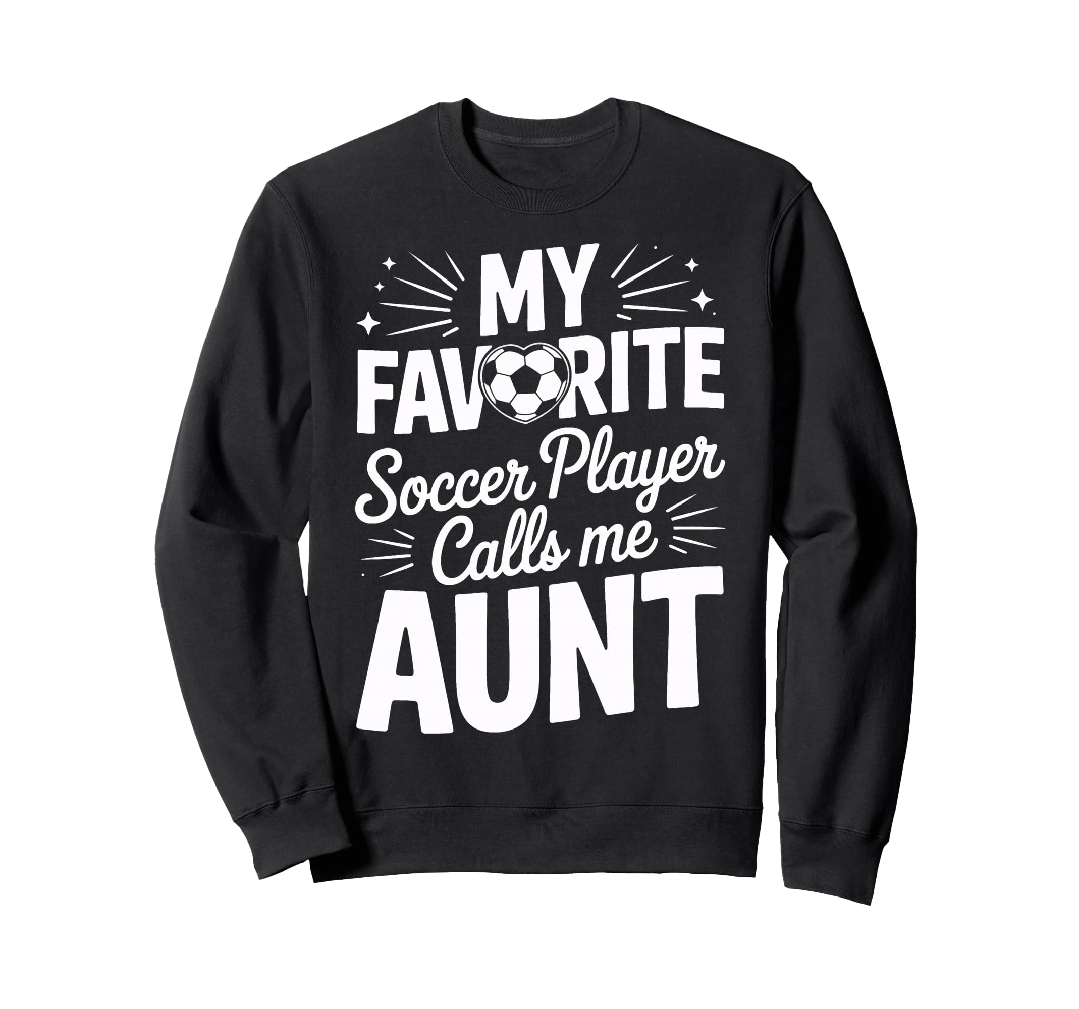 Soccer Player Calls Me Aunt Soccer Sweatshirt - Aesthetic Graphic Unisex - T-Shirt, Sweatshirt, Hoodie