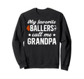 Favorite Ballers Call Me Grandpa Sweatshirt - Casual Everyday Wear Unisex - T-Shirt, Sweatshirt, Hoodie
