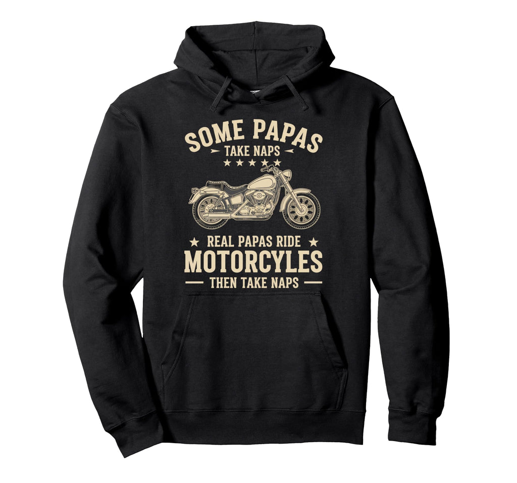 Some Papas Take Naps Real Papas Ride Hoodie - Graphic Print Men Women - T-Shirt, Sweatshirt, Hoodie