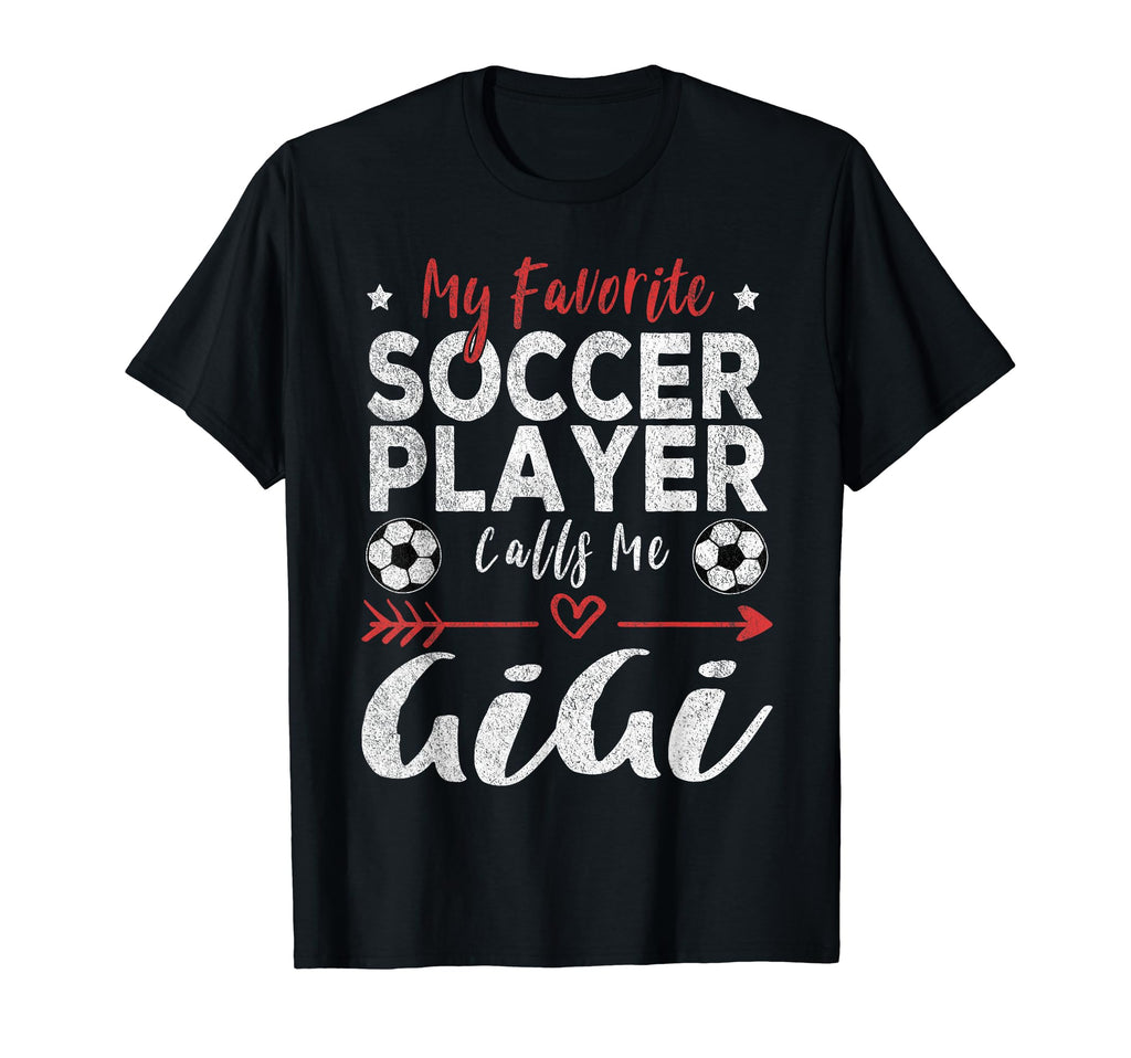 My Favorite Soccer Player Calls Me Gigi T-Shirt - Trendy Graphic Men Women - T-Shirt, Sweatshirt, Hoodie