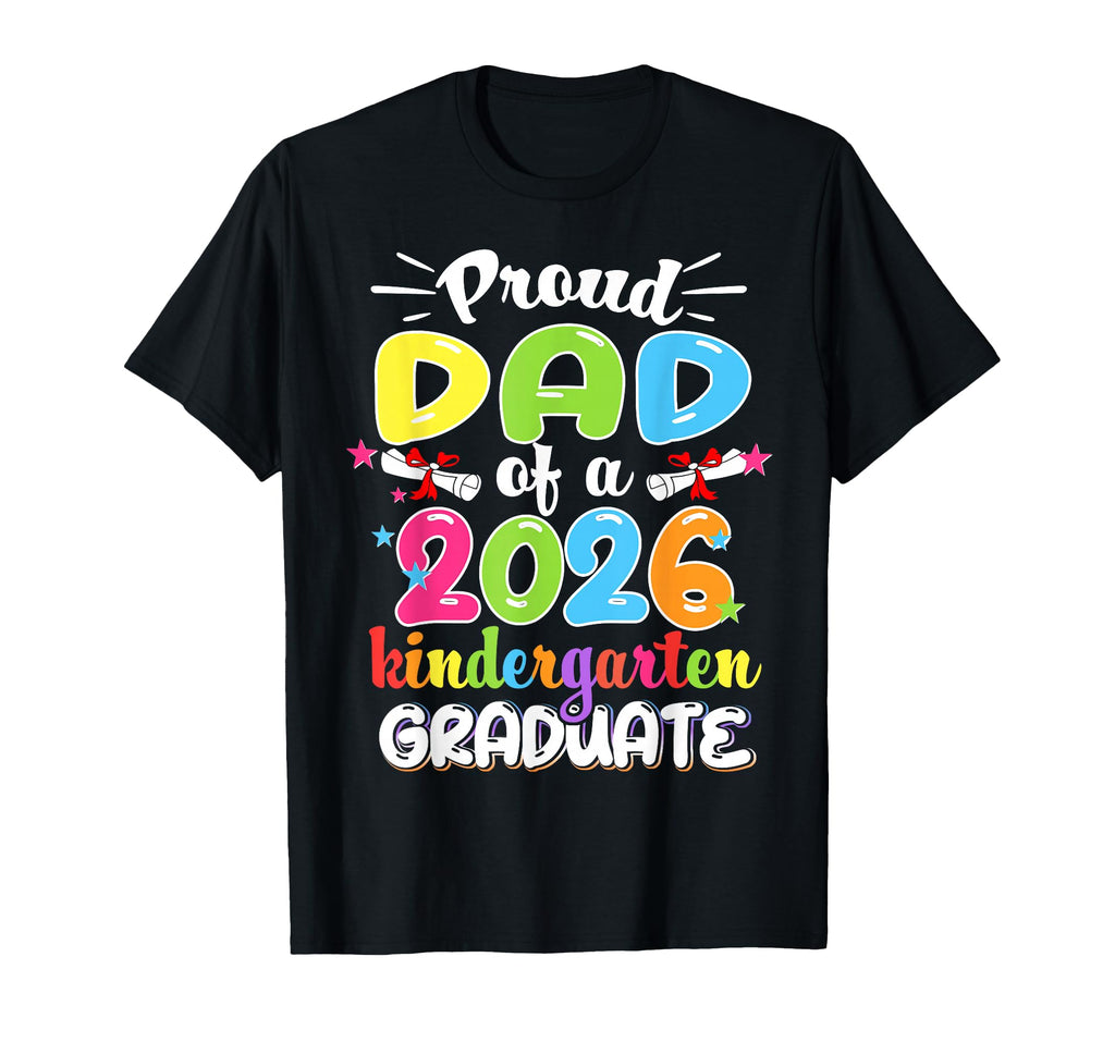 Funny Proud Dad Class 2026 Kindergarten T-Shirt - Graphic Print Men Women - T-Shirt, Sweatshirt, Hoodie