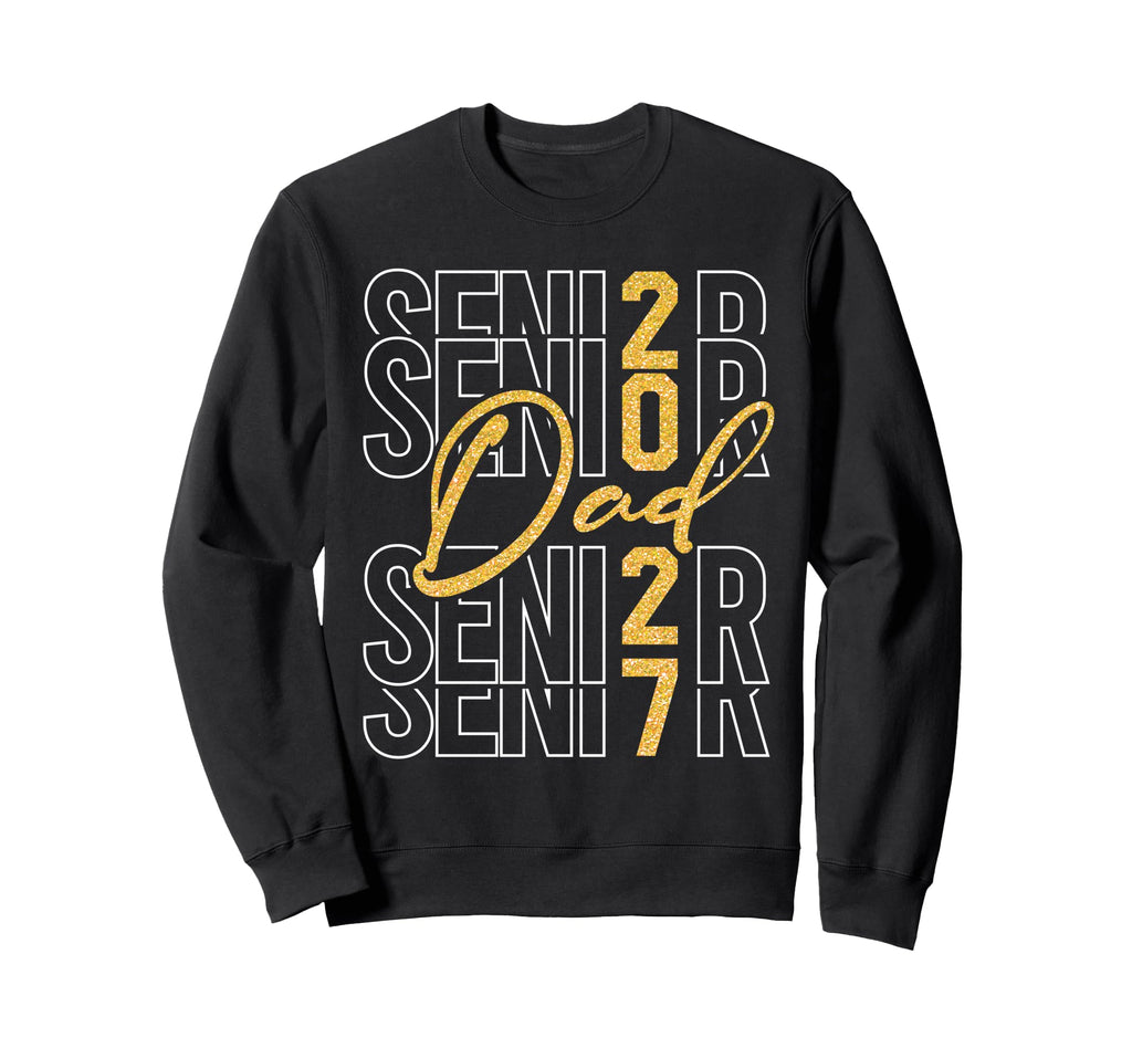 Senior Dad Proud Dad Senior 2027 Class Sweatshirt - Graphic Print Unisex - T-Shirt, Sweatshirt, Hoodie