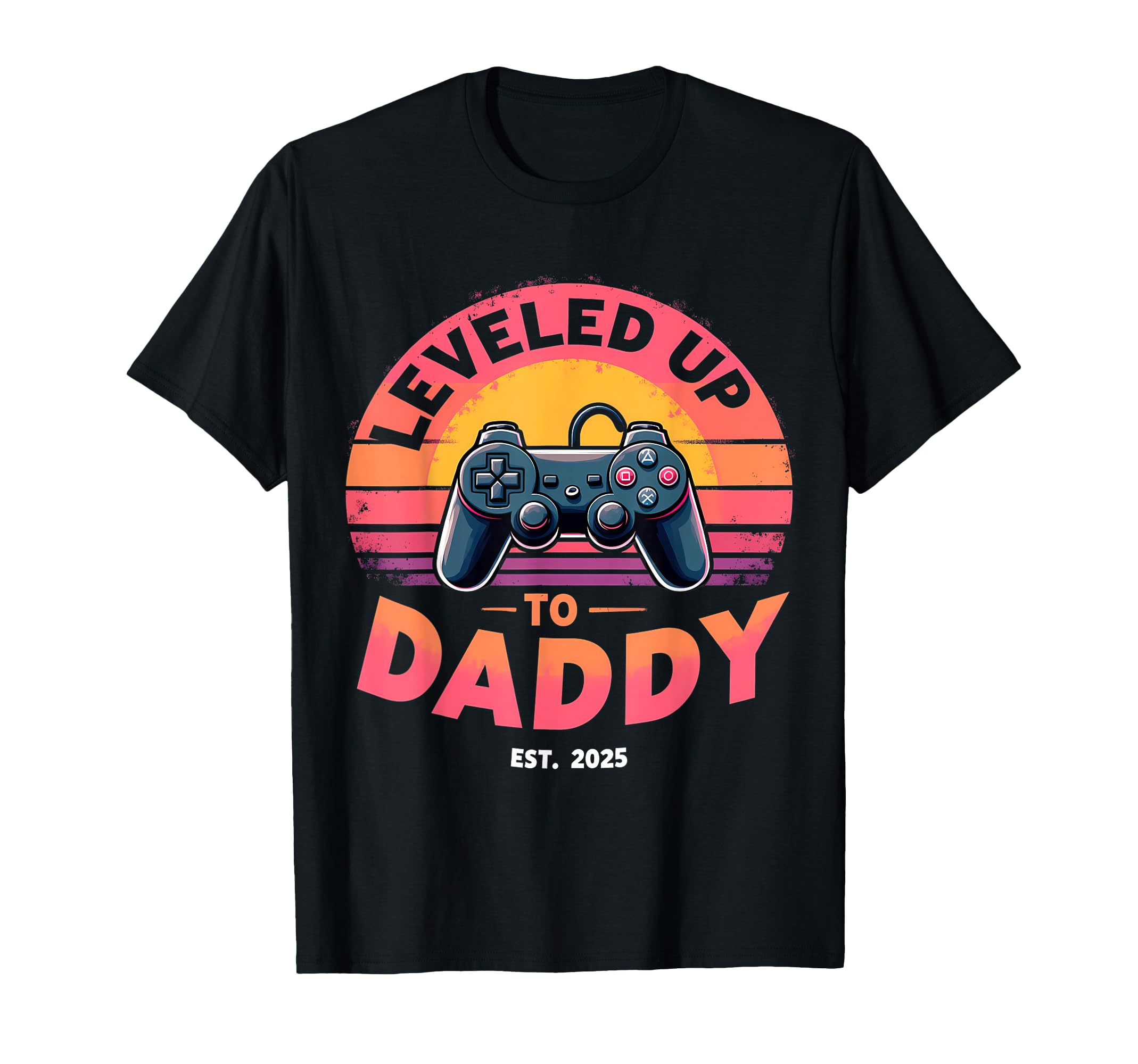 Leveled Up To Daddy Funny Dad Gaming T-Shirt - Streetwear Style Unisex - T-Shirt, Sweatshirt, Hoodie