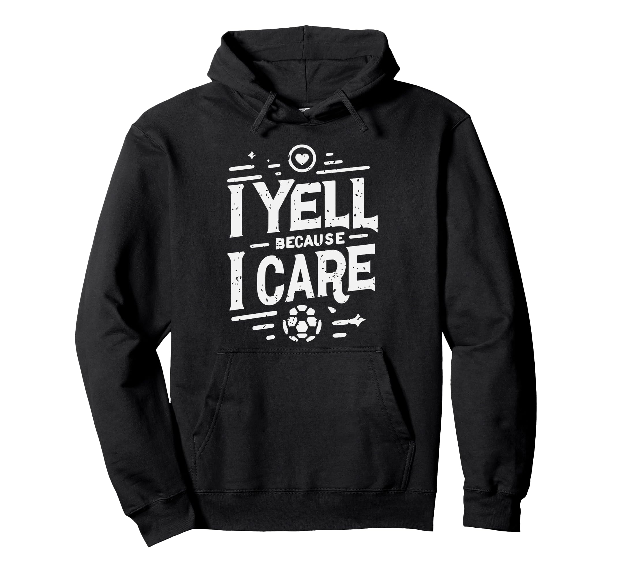 I Yell Because I Care Soccer Dads Hoodie - Custom Art Print for Adults - T-Shirt, Sweatshirt, Hoodie