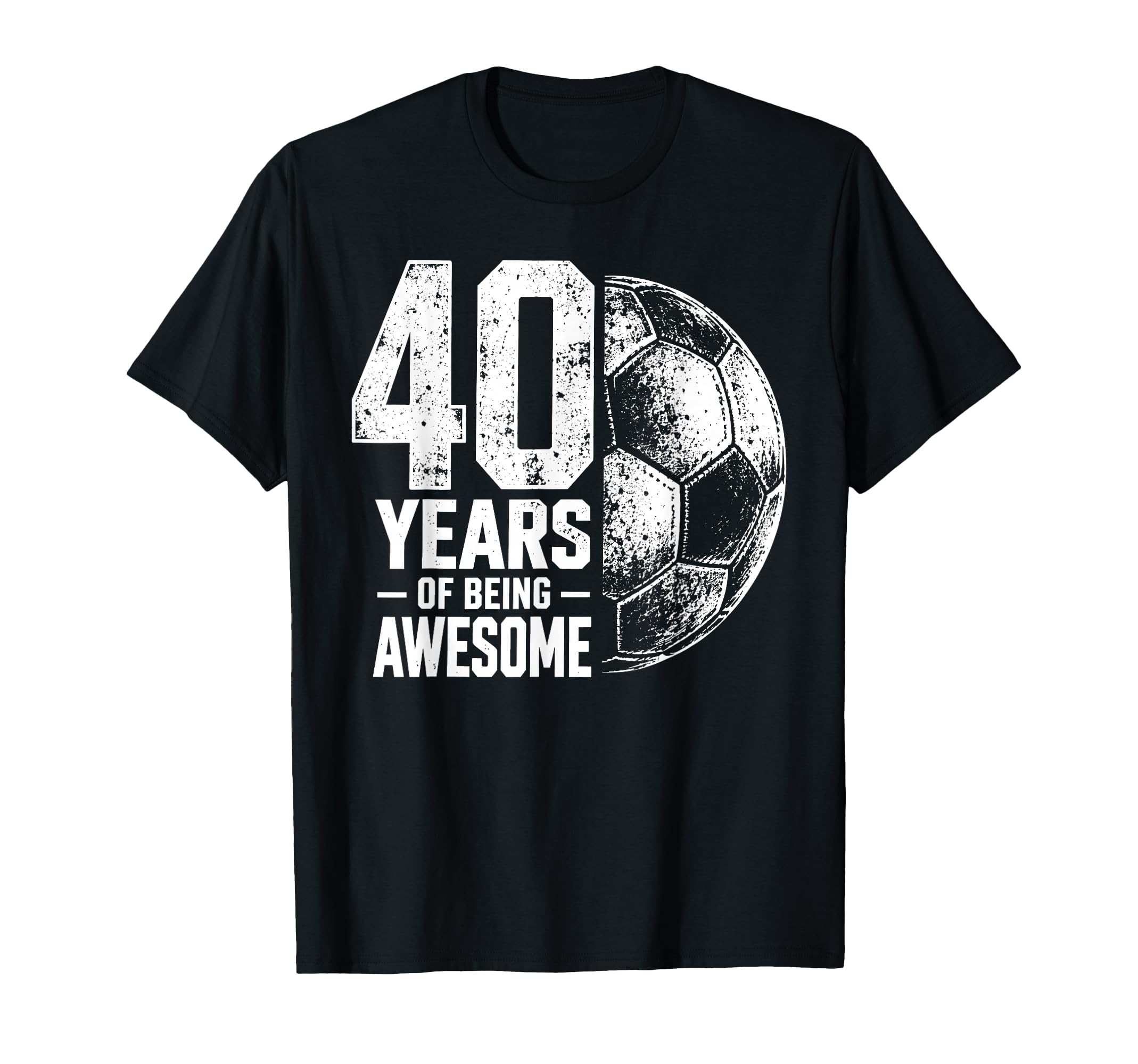 40 Years Being Awesome Soccer 40Th T-Shirt - Novelty Apparel Men Women - T-Shirt, Sweatshirt, Hoodie