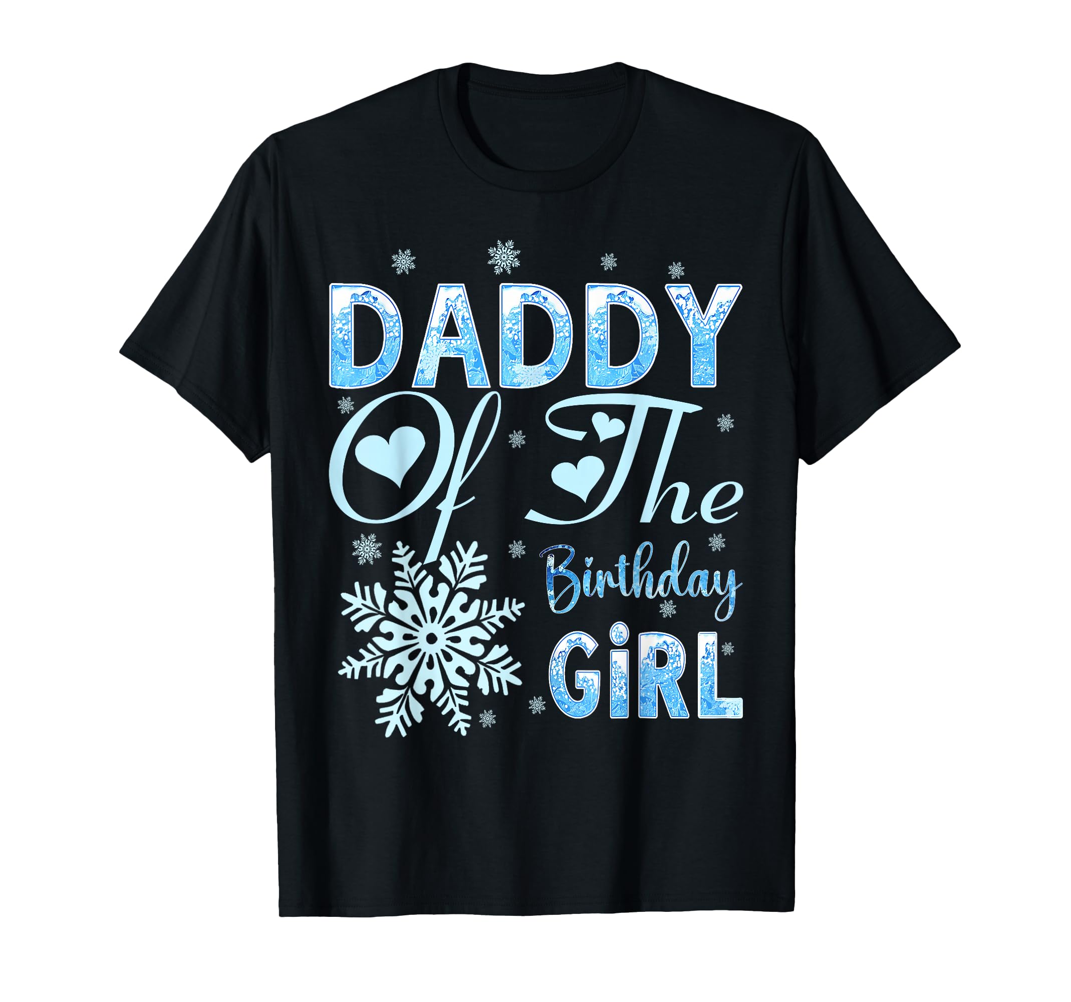 Daddy Birthday Snowflakes Family Matching T-Shirt - Novelty Apparel Unisex - T-Shirt, Sweatshirt, Hoodie