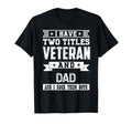 I Have Two Titles Veteran And Dad T-Shirt - Fun Novelty Design Men Women - T-Shirt, Sweatshirt, Hoodie