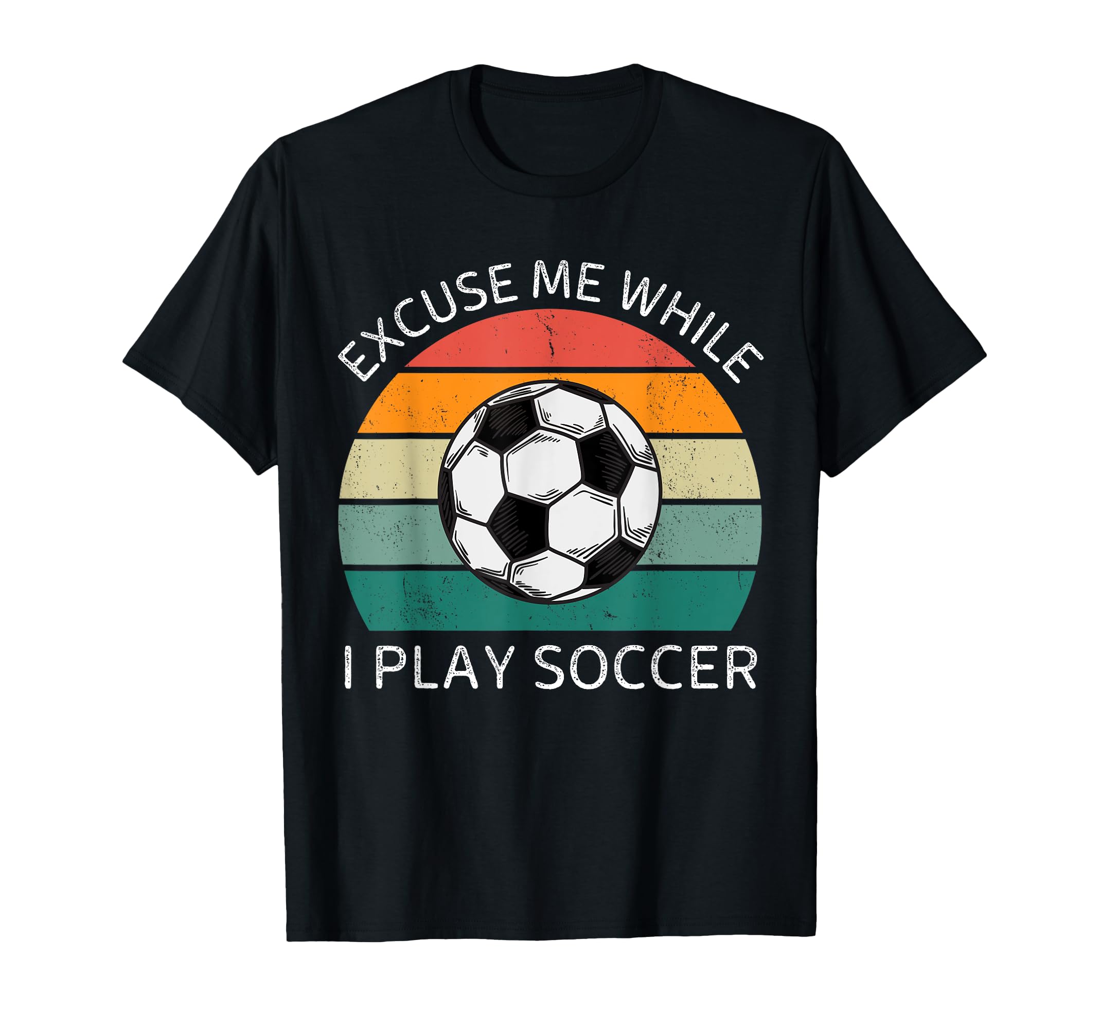 Excuse Me While I Play Soccer Soccer T-Shirt - Streetwear Style for Adults - T-Shirt, Sweatshirt, Hoodie