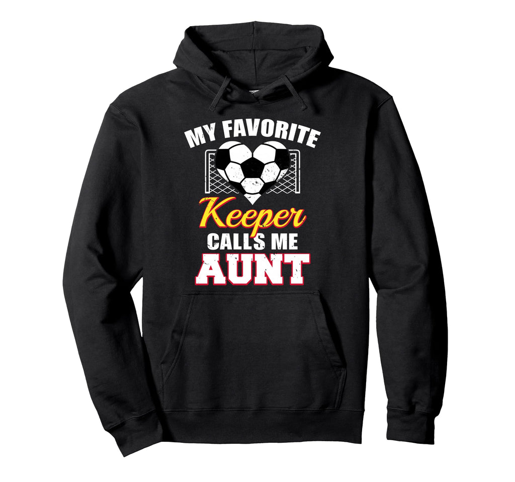 My Favorite Keeper Calls Me Aunt Hoodie - Fun Novelty Design for Adults - T-Shirt, Sweatshirt, Hoodie