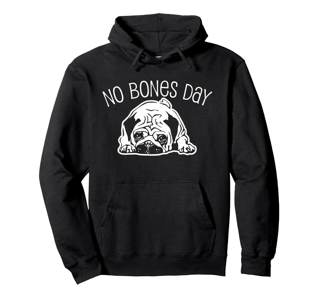 No Bones Day Pug Funny Dog Mom And Hoodie - Aesthetic Graphic for Adults - T-Shirt, Sweatshirt, Hoodie