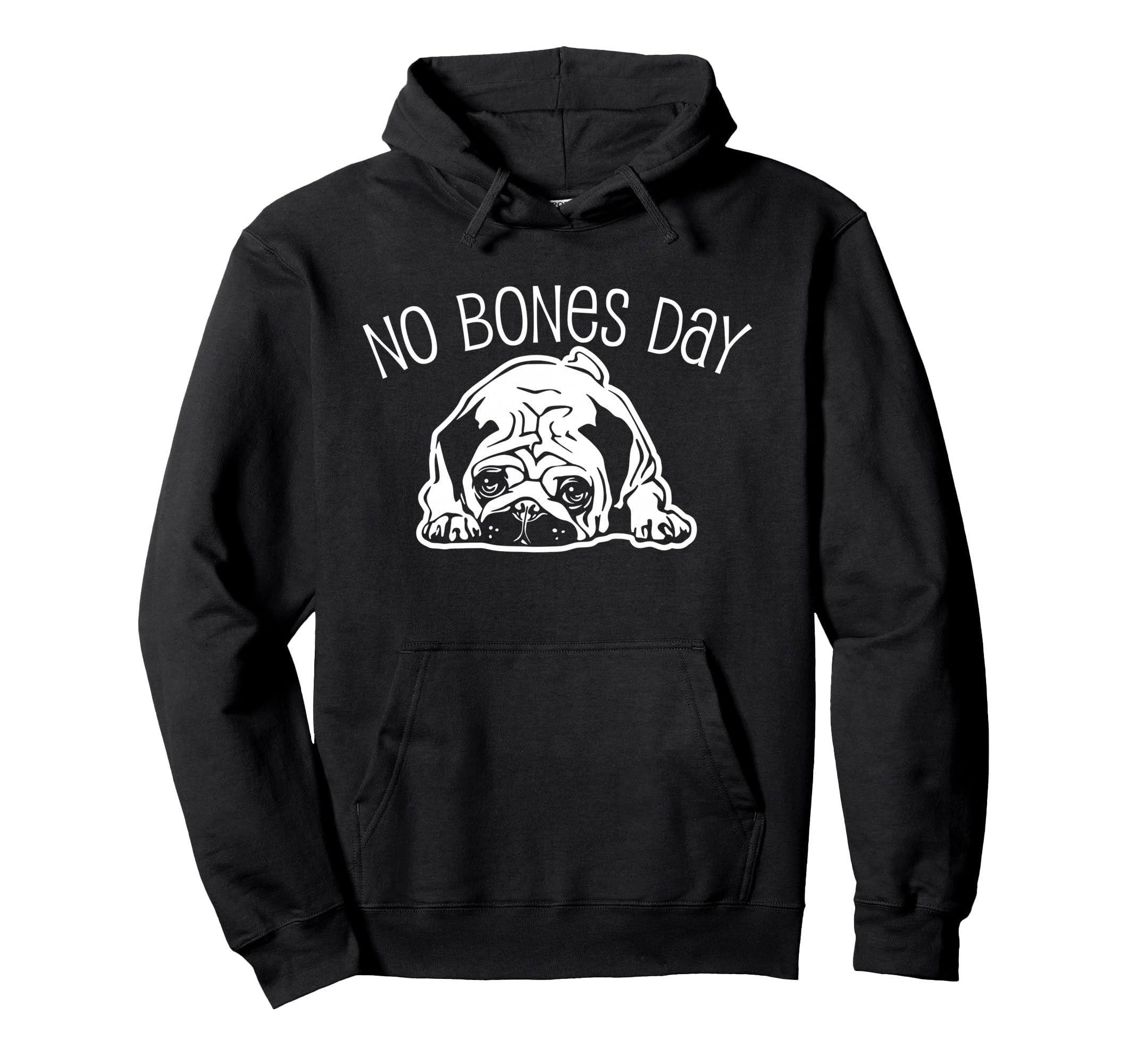 No Bones Day Pug Funny Dog Mom And Hoodie - Aesthetic Graphic for Adults - T-Shirt, Sweatshirt, Hoodie