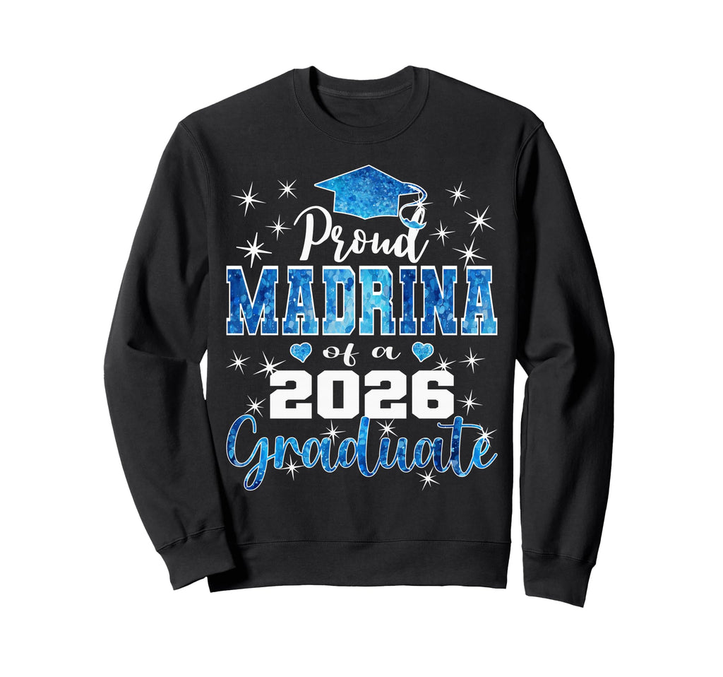 Super Proud Madrina 2026 Graduate Sweatshirt - Casual Everyday Wear Unisex - T-Shirt, Sweatshirt, Hoodie