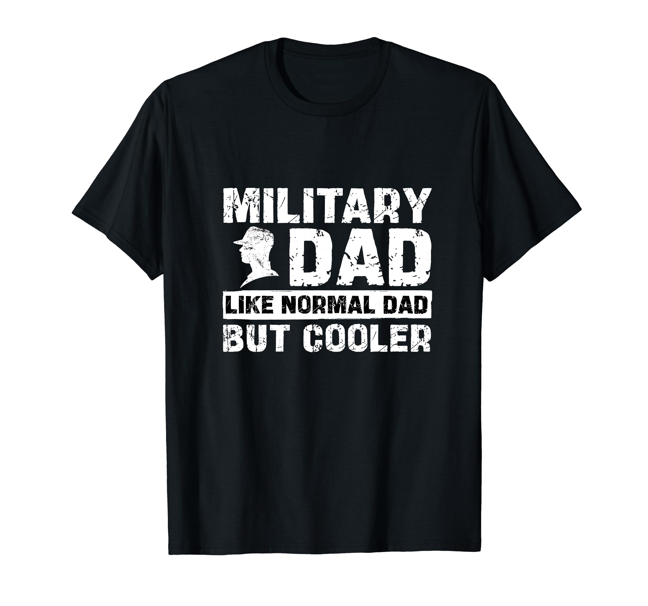 Military Dad Like Normal Dad But Cooler T-Shirt - Novelty Apparel Unisex - T-Shirt, Sweatshirt, Hoodie