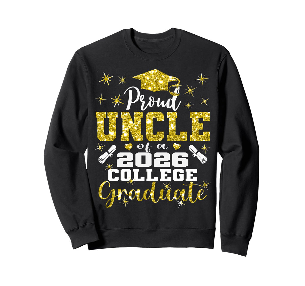 Proud Uncle 2026 College Graduate Sweatshirt - Streetwear Style Men Women - T-Shirt, Sweatshirt, Hoodie