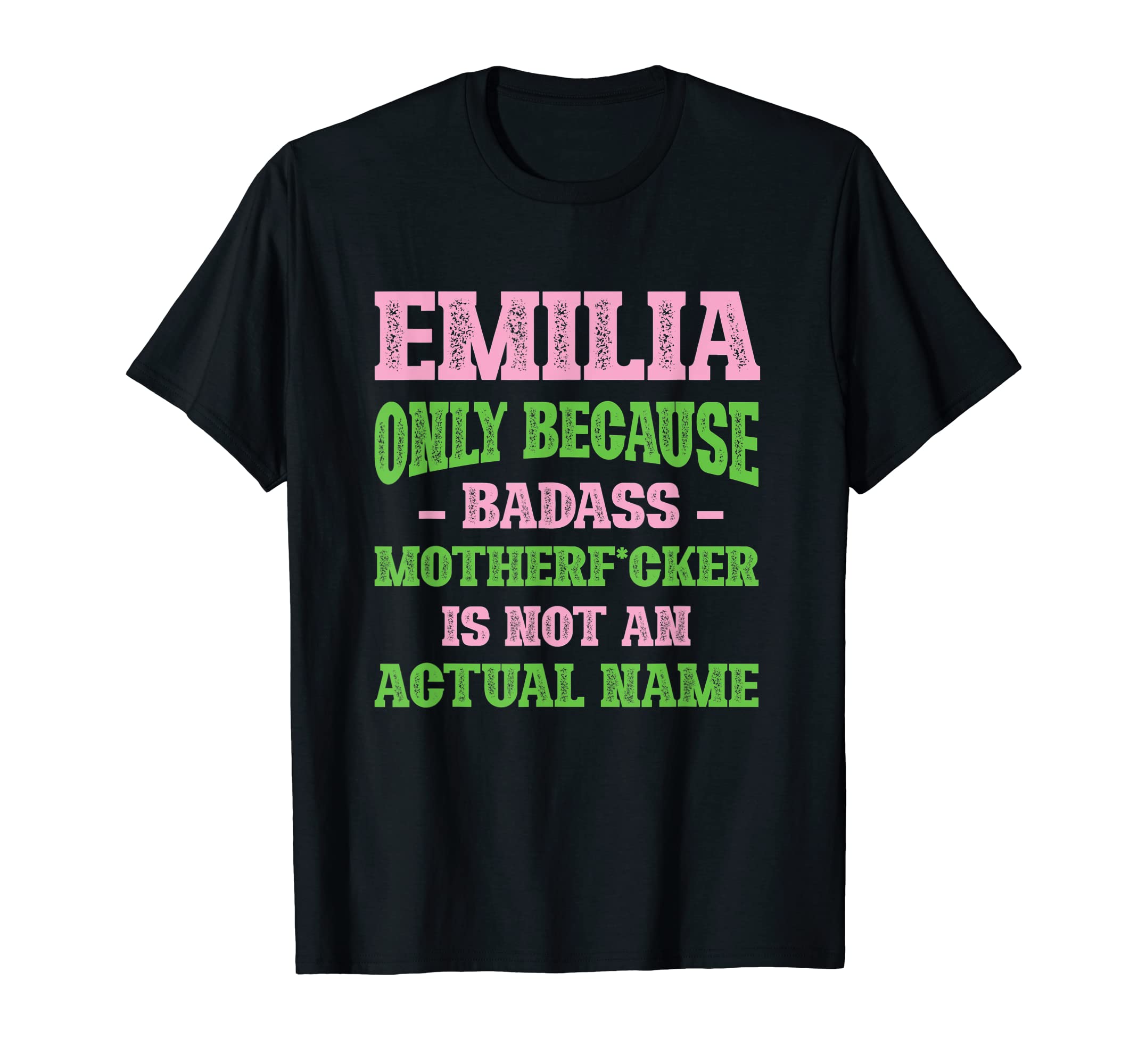 Badass Emilia Name Unique Nickname Quirky T-Shirt - Trendy Graphic Unisex - T-Shirt, Sweatshirt, Hoodie