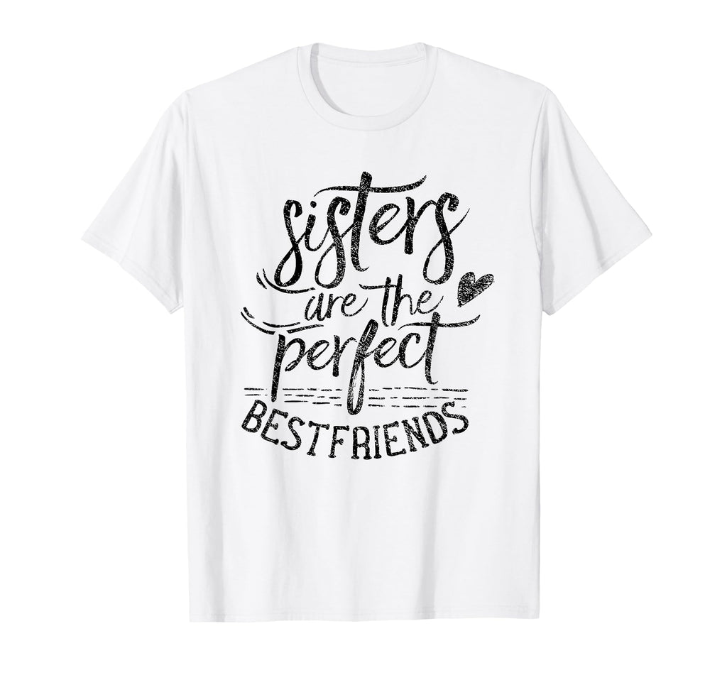 Sisters Are Best Friends Friendship T-Shirt - Fun Novelty Design Men Women - T-Shirt, Sweatshirt, Hoodie