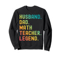 Funny Husband Dad Math Teacher Sweatshirt - Casual Everyday Wear Unisex - T-Shirt, Sweatshirt, Hoodie