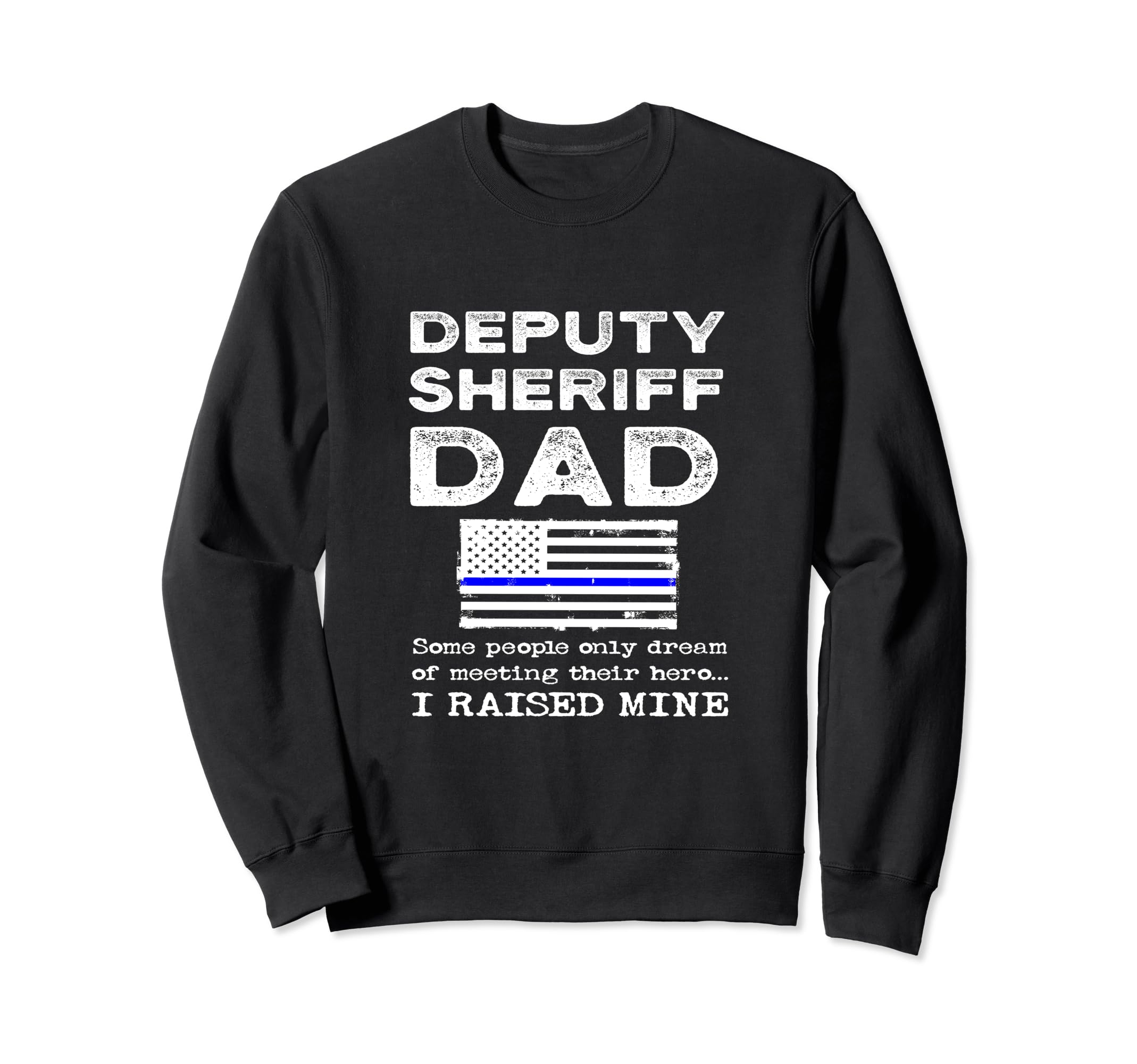 Proud Deputy Sheriff Dad Son Sweatshirt - Fun Novelty Design Unisex - T-Shirt, Sweatshirt, Hoodie