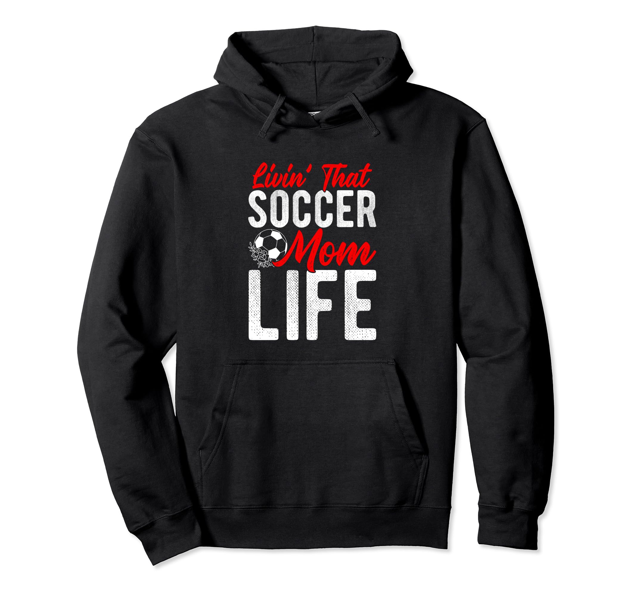 Livin That Soccer Mom Life Soccer Hoodie - Custom Art Print Men Women - T-Shirt, Sweatshirt, Hoodie