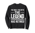 Myth Legend Has Retired Retirement Sweatshirt - Trendy Graphic for Adults - T-Shirt, Sweatshirt, Hoodie