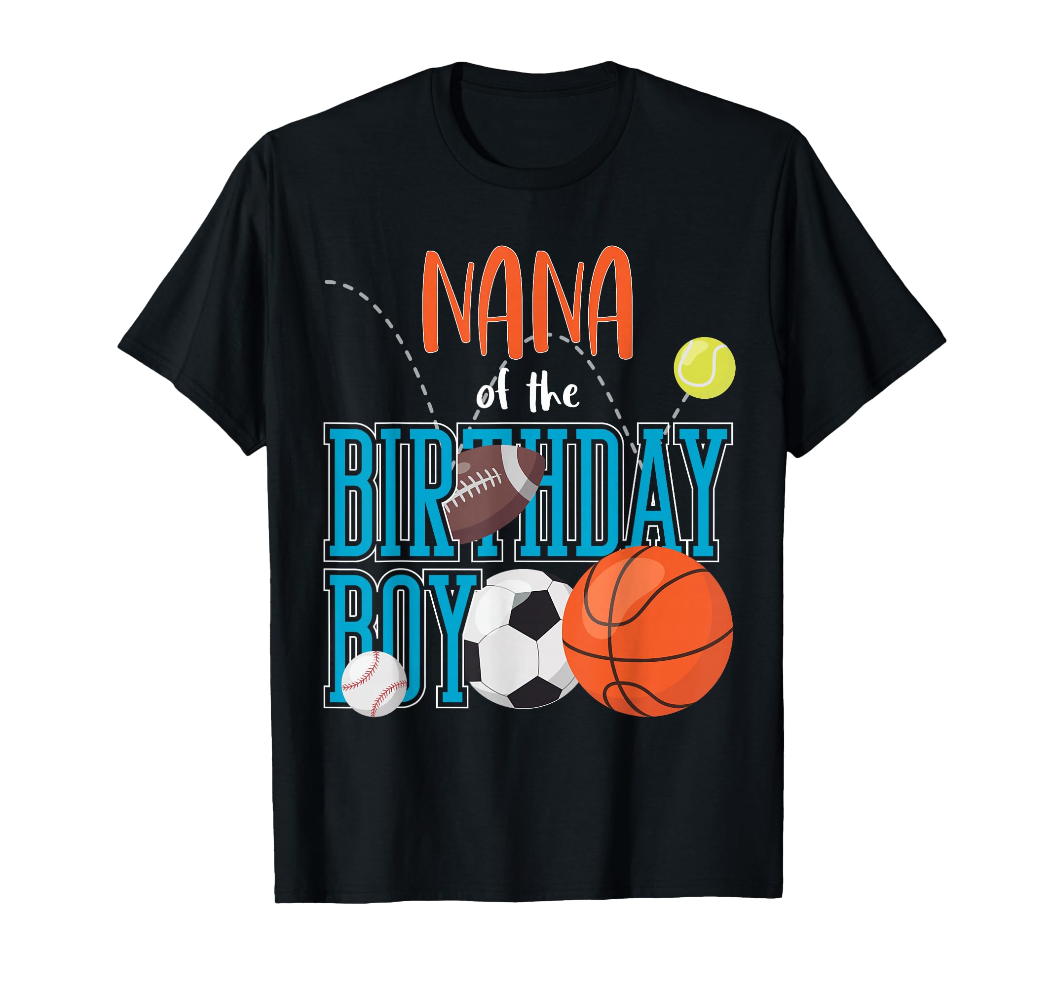 Nana Birthday Sports Matching Family T-Shirt - Fun Novelty Design Men Women - T-Shirt, Sweatshirt, Hoodie