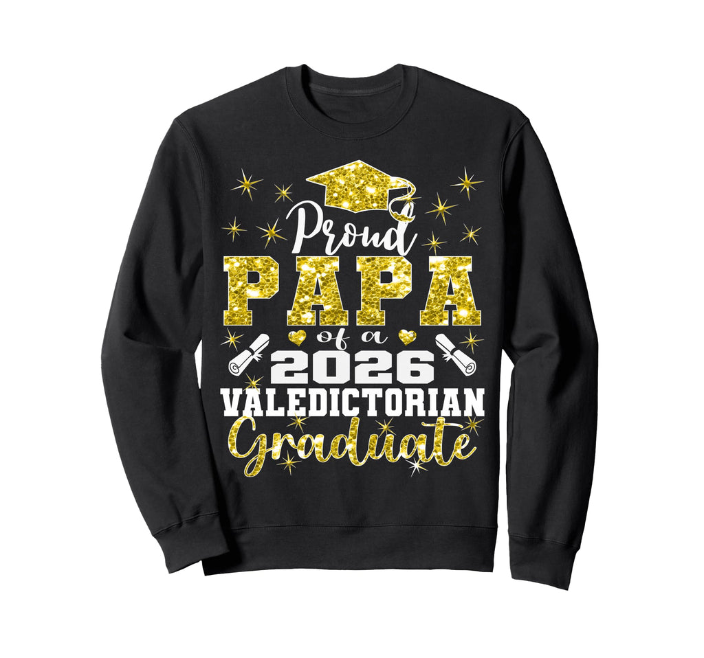 Proud Papa 2026 Valedictorian Sweatshirt - Graphic Print for Adults - T-Shirt, Sweatshirt, Hoodie