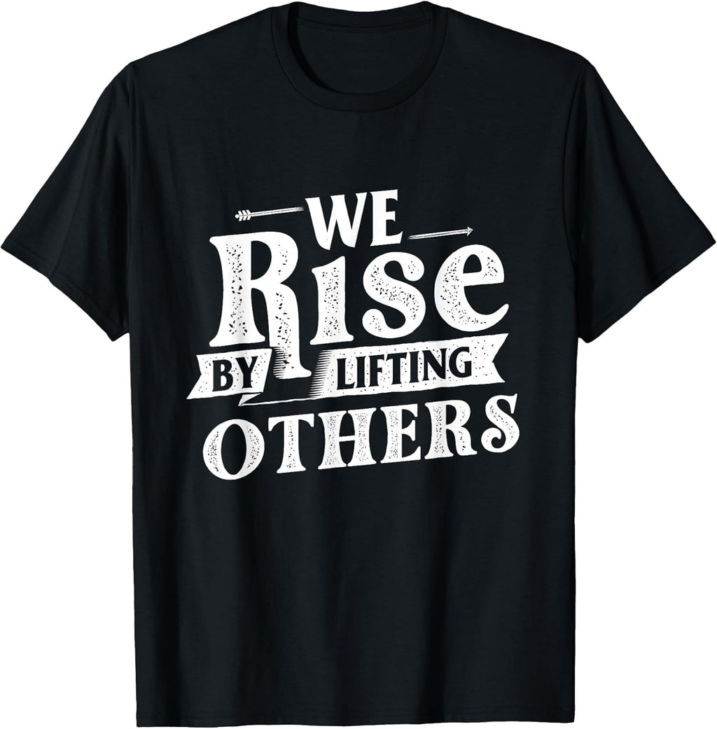 We Rise by Lifting Others Motivational Quote - Adult & Kids T-Shirts, Sweatshirts & Hoodies apparel design preview 1