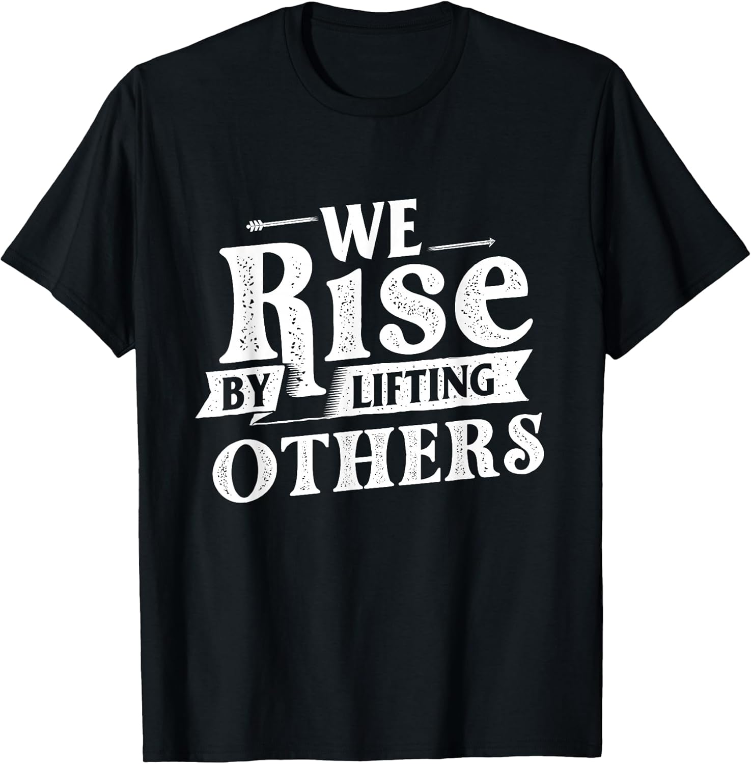 We Rise by Lifting Others Motivational Quote - Adult & Kids T-Shirts, Sweatshirts & Hoodies apparel design preview 1