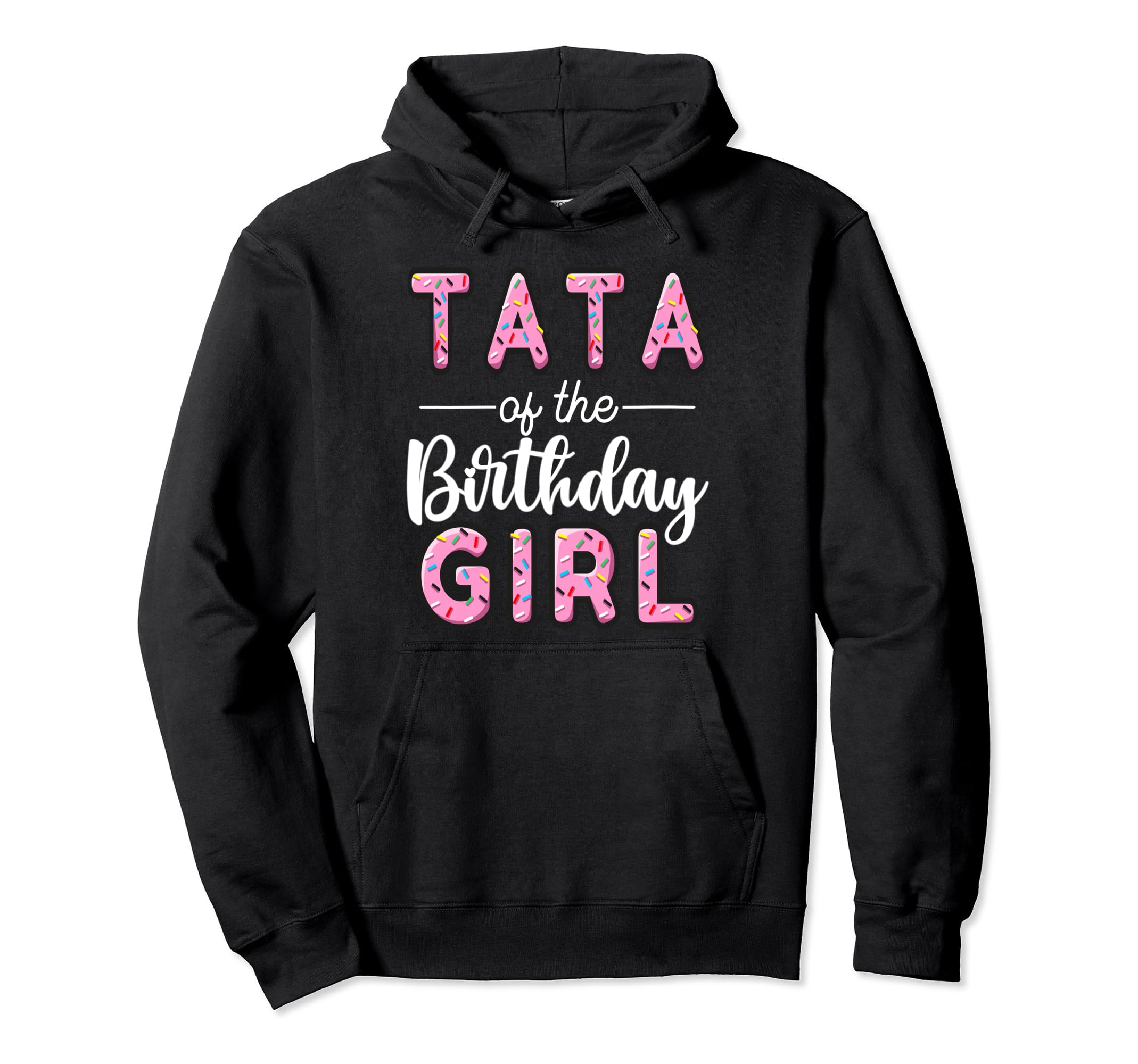 Tata Birthday Donut Dad First Bday Hoodie - Trendy Graphic Unisex - T-Shirt, Sweatshirt, Hoodie