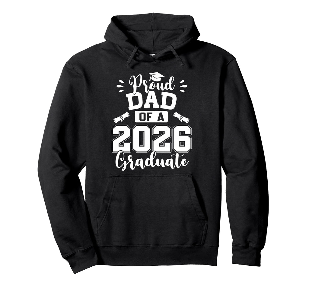 Proud Dad Class 2026 Graduate Hoodie - Unique Graphic Men Women - T-Shirt, Sweatshirt, Hoodie