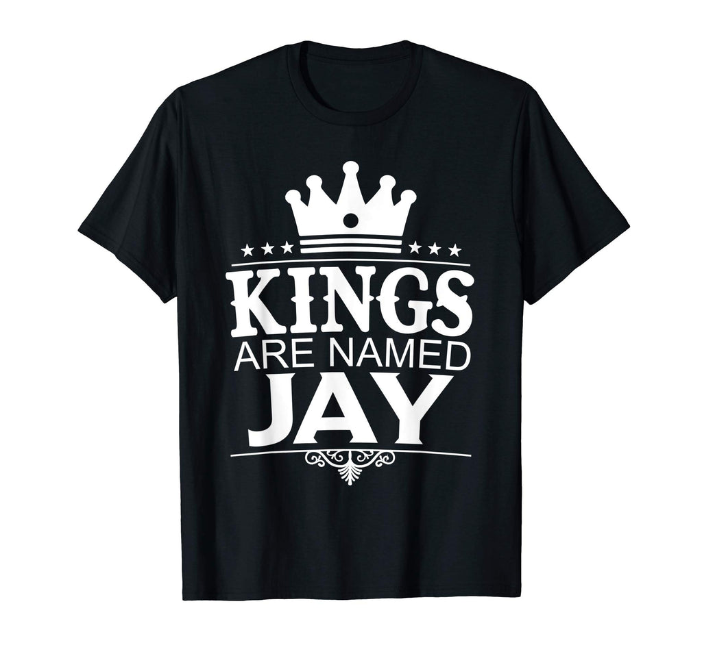 Kings Are Named Jay Funny Personalized T-Shirt - Graphic Print Men Women - T-Shirt, Sweatshirt, Hoodie